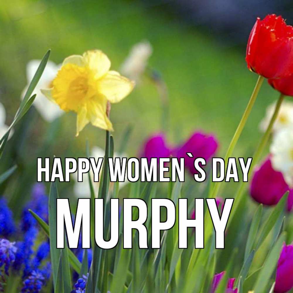 Greetings card с именем, Murphy happy women`s day международный женский день 3 Greetings with text for free download 